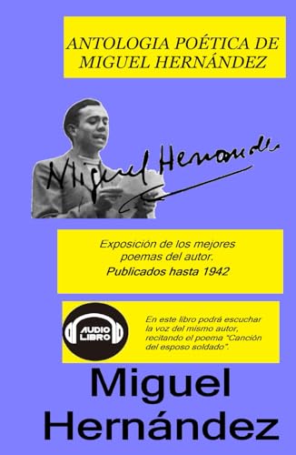 ANTOLOGIA POÉTICA DE MIGUEL HERNÁNDEZ: Exposición de los mejores poemas del autor. von Independently published