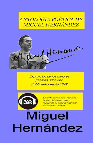 ANTOLOGIA POÉTICA DE MIGUEL HERNÁNDEZ: Exposición de los mejores poemas del autor. von Independently published