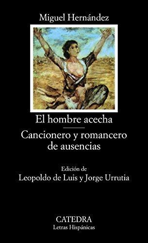 El hombre acecha ; Cancionero y romancero de ausencias (Letras Hispánicas)