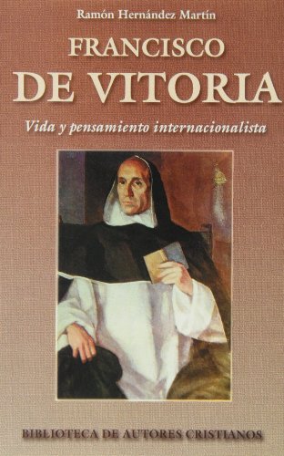 Francisco de Vitoria : vida y pensamiento internacionalista (NORMAL, Band 554)