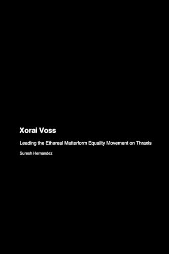 Xorai Voss: Leading the Ethereal Matterform Equality Movement on Thraxis von Fern Herder Press