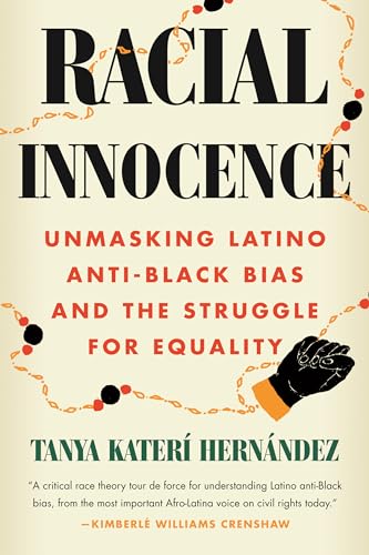 Racial Innocence: Unmasking Latino Anti-Black Bias and the Struggle for Equality von Beacon Press