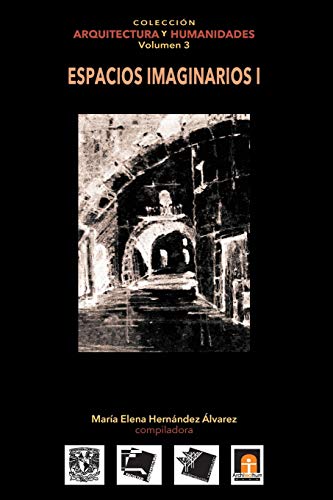 Volumen 3 Espacios Imaginarios I (Colección Arquitectura y Humanidades, Band 3) von Architecthum Plus, S.C.