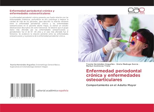 Enfermedad periodontal crónica y enfermedades osteoarticulares: Comportamiento en el Adulto Mayor von Editorial Académica Española