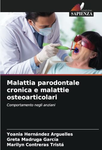 Malattia parodontale cronica e malattie osteoarticolari: Comportamento negli anziani von Edizioni Sapienza