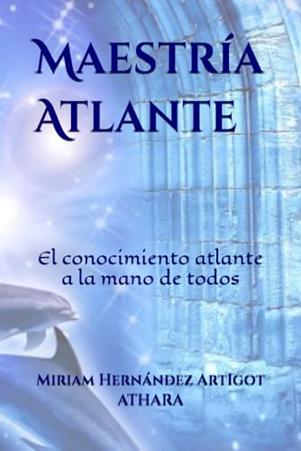 Maestría Atlante: El conocimiento atlante a la mano de todos von Independently published