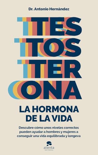 Testosterona: la hormona de la vida (Alienta) von Alienta