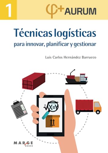 Técnicas logísticas para innovar, planificar y gestionar. Aurum 1 (Gestión logística, Band 0) von ICG Marge, SL