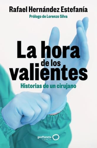 La hora de los valientes: Historias de un cirujano (Varios) von GeoPlaneta