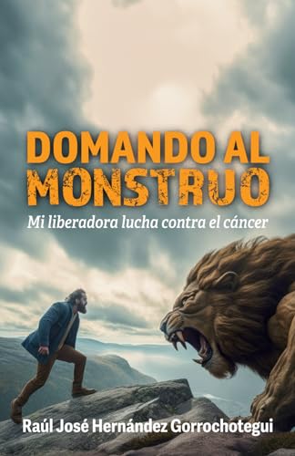 Domando al monstruo: Mi lucha contra el cáncer von Editorial Letra Minúscula