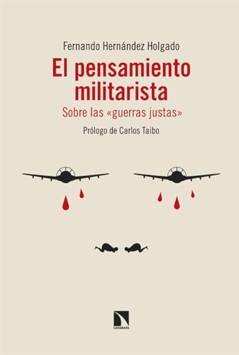 El pensamiento militarista: Sobre las 'guerras justas' (Mayor, Band 978) von Los Libros de la Catarata