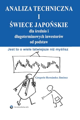 Analiza techniczna i świece japońskie dla średnio i długoterminowych inwestorów od podstaw: Jest to o wiele łatwiejsze niż myślisz von Independently published