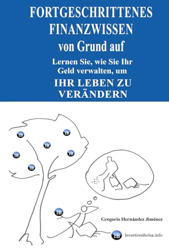 Fortgeschrittenes Finanzwissen von Grund auf: Lernen Sie, wie Sie Ihr Geld verwalten, um Ihr Leben zu verändern Fortgeschrittenes Finanzwissen von Grund auf: Lernen Sie, wie Sie Ihr Geld verwalten, um Ihr Leben zu verändern von Independently published