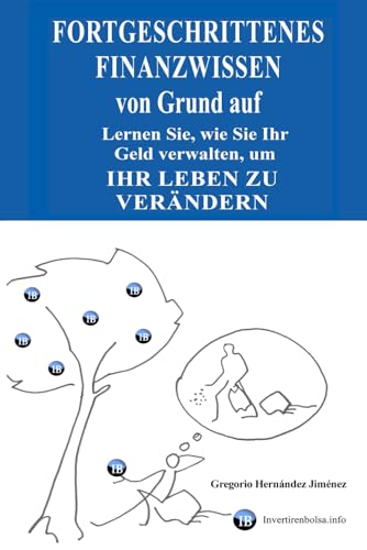 Fortgeschrittenes Finanzwissen von Grund auf: Lernen Sie, wie Sie Ihr Geld verwalten, um Ihr Leben zu verändern Fortgeschrittenes Finanzwissen von Grund auf: Lernen Sie, wie Sie Ihr Geld verwalten, um Ihr Leben zu verändern von Independently published