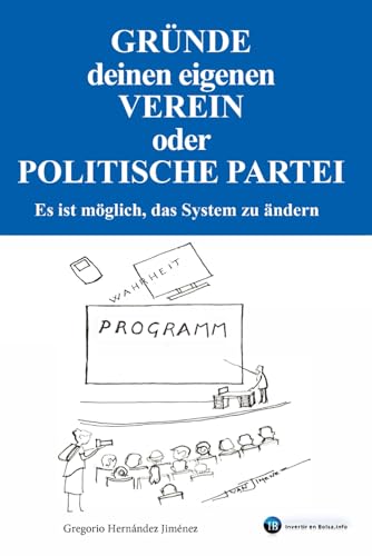 Gründe deinen eigenen Verein oder politische Partei: Es ist möglich, das System zu ändern Gründe deinen eigenen Verein oder politische Partei: Es ist möglich, das System zu ändern von Independently published