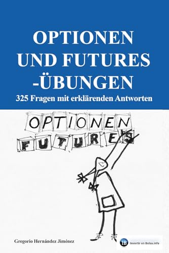 Optionen und Futures-Übungen: 325 Fragen mit erklärenden Antworten Optionen und Futures-Übungen: 325 Fragen mit erklärenden Antworten von Independently published
