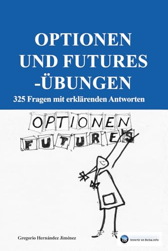 Optionen und Futures-Übungen: 325 Fragen mit erklärenden Antworten Optionen und Futures-Übungen: 325 Fragen mit erklärenden Antworten von Independently published