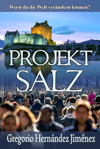 Projekt Salz: Wirst du die Welt verändern können? Projekt Salz: Wirst du die Welt verändern können? von Independently published