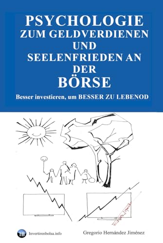 Psychologie zum Geldverdienen und Seelenfrieden an der Börse: Besser investieren, um besser zu leben Psychologie zum Geldverdienen und Seelenfrieden an der Börse: Besser investieren, um besser zu leben von Independently published
