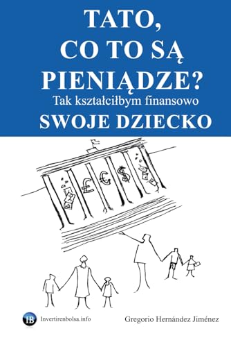 Tato, co to są pieniądze?: Tak kształciłbym finansowo swoje dziecko Tato, co to są pieniądze?: Tak kształciłbym finansowo swoje dziecko von Independently published