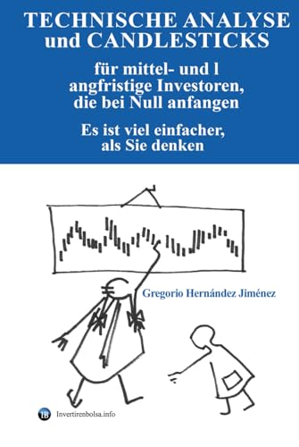 Technische Analyse und Candlesticks für mittel- und langfristige Investoren, die bei Null anfangen: Es ist viel einfacher, als Sie denken Technische Analyse und Candlesticks für mittel- und langfristige Investoren, die bei Null anfangen: Es ist viel einfacher, als Sie denken von Independently published