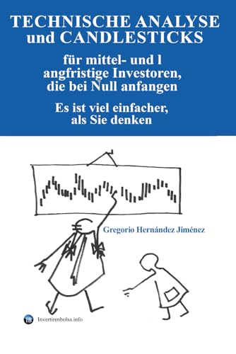 Technische Analyse und Candlesticks für mittel- und langfristige Investoren, die bei Null anfangen: Es ist viel einfacher, als Sie denken Technische Analyse und Candlesticks für mittel- und langfristige Investoren, die bei Null anfangen: Es ist viel einfacher, als Sie denken von Independently published