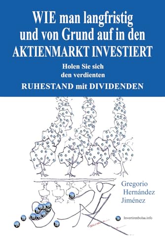 Wie man langfristig und von Grund auf in den Aktienmarkt investiert: Holen Sie sich den verdienten Ruhestand mit Dividenden Wie man langfristig und von Grund auf in den Aktienmarkt investiert: Holen Sie sich den verdienten Ruhestand mit Dividenden von Independently published