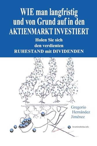 Wie man langfristig und von Grund auf in den Aktienmarkt investiert: Holen Sie sich den verdienten Ruhestand mit Dividenden Wie man langfristig und von Grund auf in den Aktienmarkt investiert: Holen Sie sich den verdienten Ruhestand mit Dividenden von Independently published