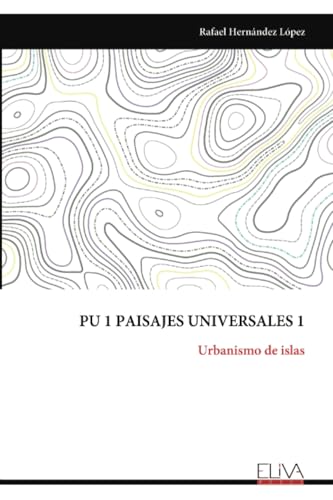 PU 1 PAISAJES UNIVERSALES 1: Urbanismo de islas von Eliva Press