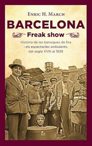 Barcelona Freak show: Història de les barraques de fira i els espectacles ambulants, del segle XVIII al 1939 (Calidoscopi, Band 9) von Viena