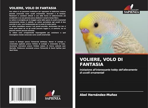 VOLIERE, VOLO DI FANTASIA: Iniziazione all'interessante hobby dell'allevamento di uccelli ornamentali von Edizioni Sapienza