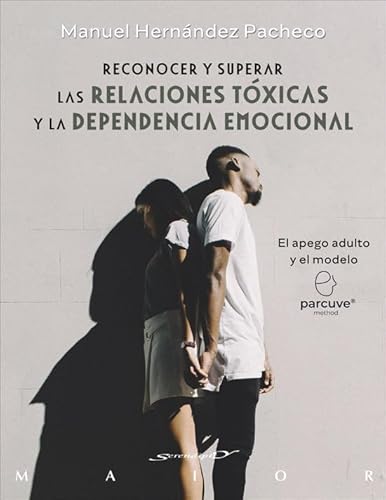 Reconocer y superar las relaciones tóxicas y la dependencia emocional. El apego adulto y el modelo Parcuve (Serendipity Maior, Band 79) von Desclée De Brouwer