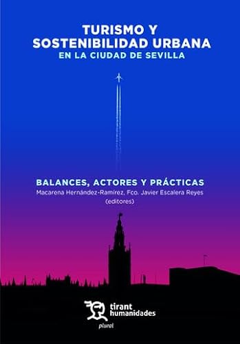 Turismo y sostenibilidad urbana en la ciudad de Sevilla. Balances, actores y prácticas (Plural) von Tirant Humanidades