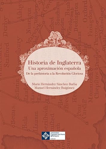 Historia de Inglaterra: Una aproximación española. De la Prehistoria a la Revolución Gloriosa (Foro Hispanoamericano, Band 3)