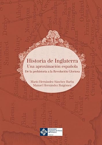 Historia de Inglaterra: Una aproximación española. De la Prehistoria a la Revolución Gloriosa (Foro Hispanoamericano, Band 3)
