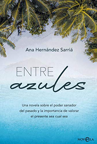 Entre azules: Una novela sobre el poder sanador del pasado y la importancia de valorar el presente sea cual sea (Ficción) von LA ESFERA DE LOS LIBROS, S.L.