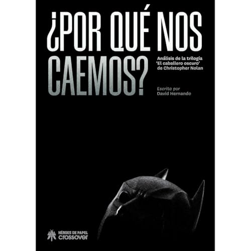 ¿Por qué nos caemos?: Análisis de las trilogía 'El caballero oscuro' de Christopher Nolan von Héroes de Papel