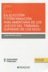 LA ELECCIÓN Y CONFIRMACIÓN PARLAMENTARIA DE LOS JUECES DEL TRIBUNAL SUPREMO DE LOS EEUU (DÚO) (Estudios) von Civitas