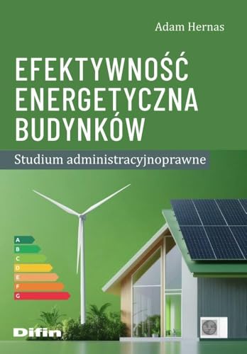 Efektywność energetyczna budynków: Studium administracyjnoprawne Efektywność energetyczna budynków: Studium administracyjnoprawne von Difin