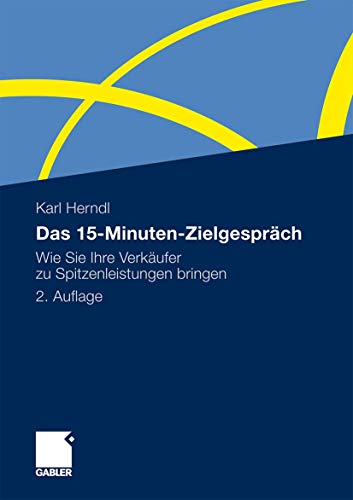 Das 15-Minuten-Zielgespräch: Wie Sie Ihre Verkäufer Zu Spitzenleistungen Bringen (German Edition)