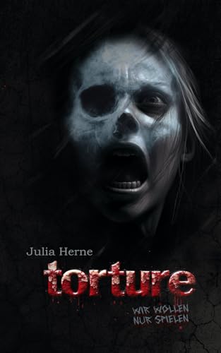 Torture: Wir wollen nur spielen von Independently published