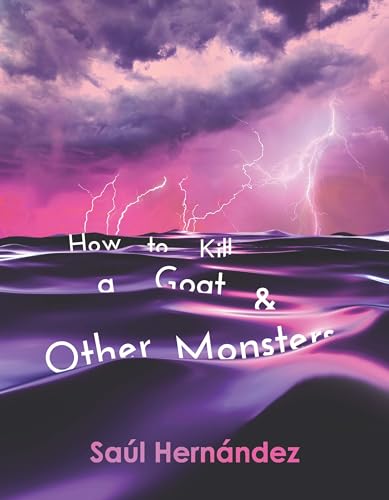 How to Kill a Goat & Other Monsters (Wisconsin Poetry) von University of Wisconsin Press