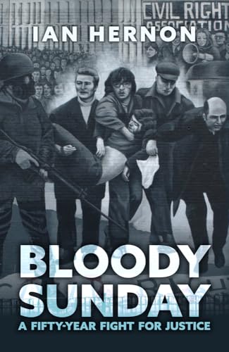 Bloody Sunday: A Fifty-year Fight for Justice von Amberley Publishing
