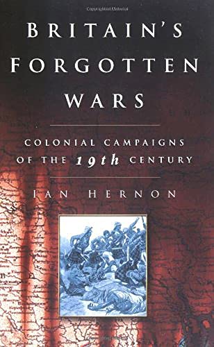 Britain's Forgotten Wars: Colonial Campaigns of the 19th Century von Sutton
