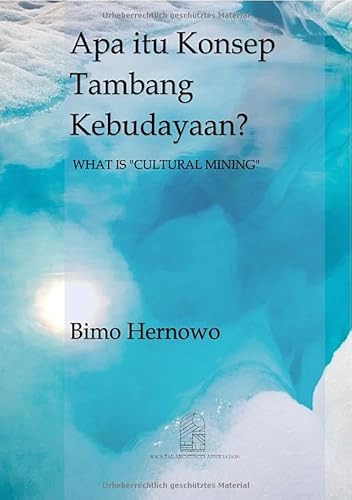 Apa itu Konsep Tambang Kebudayaan? WHAT IS "CULTURAL MINING" von epubli