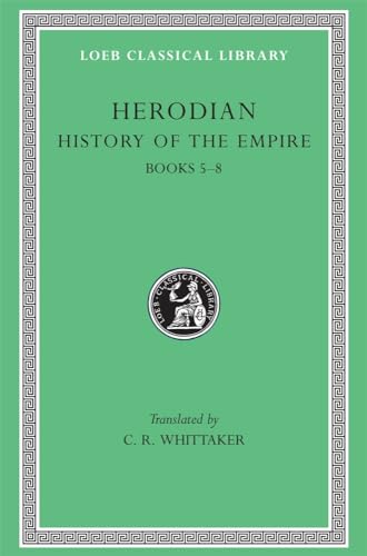 Herodian: Books V-VIII: Books 5-8 (Loeb Classical Library, Band 455)