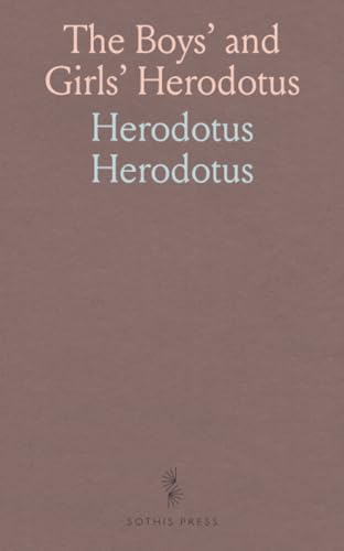 The Boys' and Girls' Herodotus: Being Parts of the History of Herodotus; Edited for Boys and Girls, With an Introduction von Sothis Press