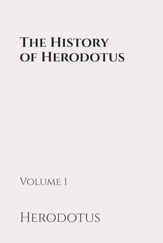 The History of Herodotus: Volume 1: Classic Edition Republished by North Publishers The History of Herodotus: Volume 1: Classic Edition Republished by North Publishers von Independently published