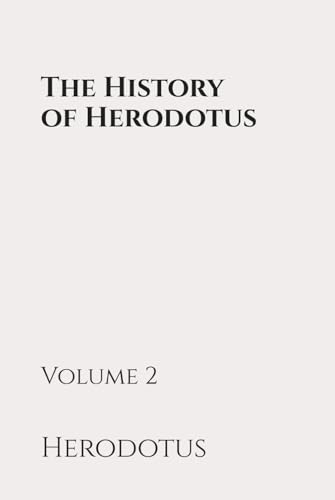 The History of Herodotus: Volume 2: Classic Edition Republished by North Publishers The History of Herodotus: Volume 2: Classic Edition Republished by North Publishers von Independently published