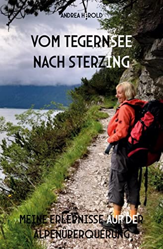 Vom Tegernsee nach Sterzing: Meine Erlebnisse auf der Alpenüberquerung von Rediroma-Verlag